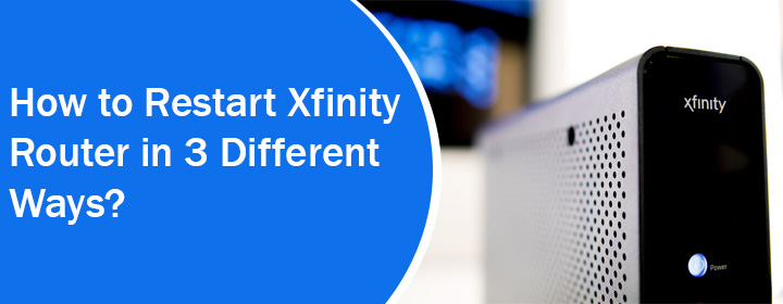 Restart Xfinity Router in 3 Different Ways