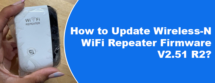 Update Wireless-N WiFi Repeater Firmware V2.51 R2