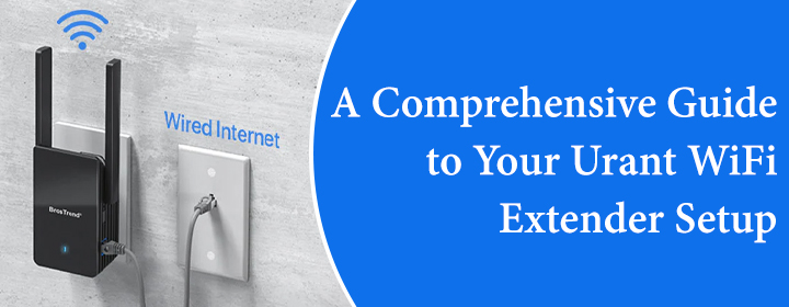 Comprehensive Guide to Your Urant WiFi Extender Setup