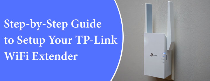 Step-by-Step Guide to Setup Your TP-Link WiFi Extender