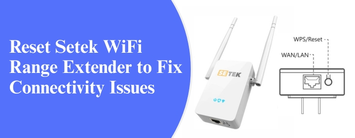 Reset Setek WiFi Range Extender to Fix Connectivity Issues
